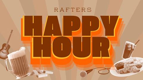 Rafters Happy Hour